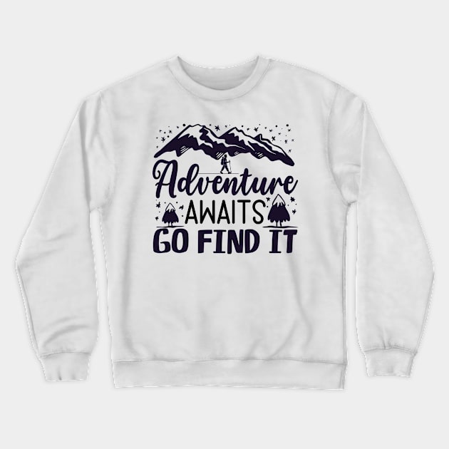 Adventure Awaits - Women The Great Outdoors - Wanderlust Explore More - Nature Hiking Camping Crewneck Sweatshirt by TeeTypo